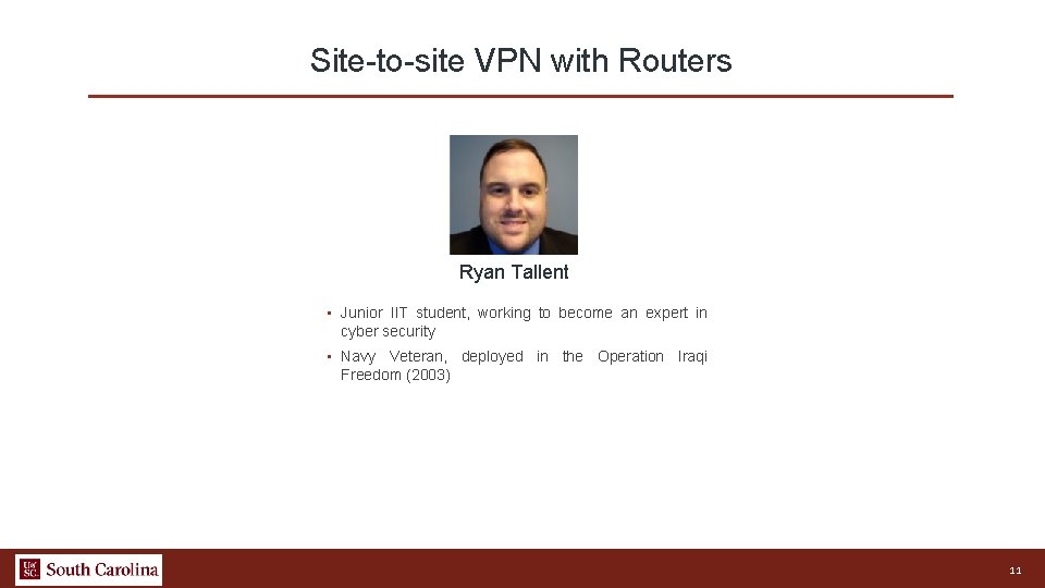 Site-to-site VPN with Routers Ryan Tallent • Junior IIT student, working to become an