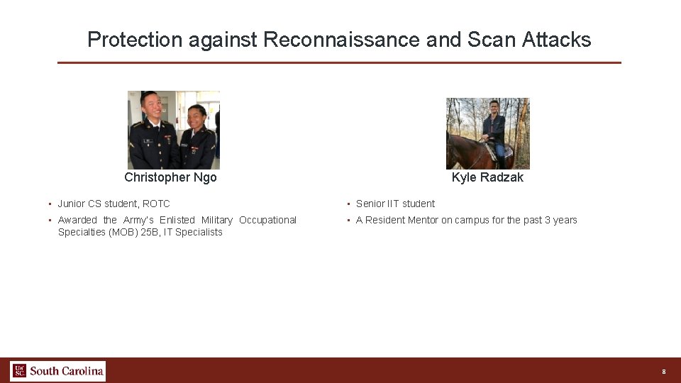 Protection against Reconnaissance and Scan Attacks Christopher Ngo Kyle Radzak • Junior CS student,
