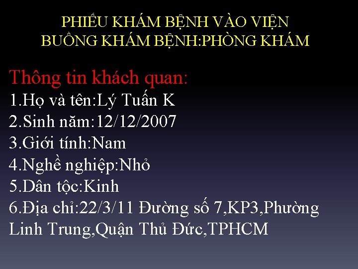 PHIẾU KHÁM BỆNH VÀO VIỆN BUỒNG KHÁM BỆNH: PHÒNG KHÁM Thông tin khách quan: