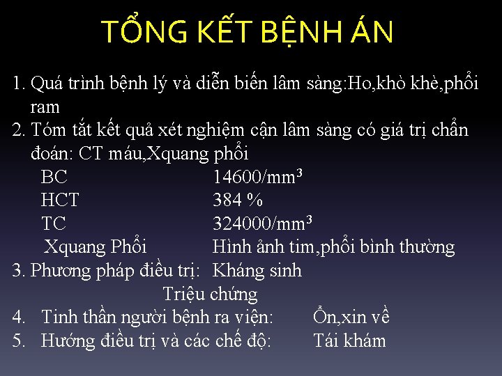 TỔNG KẾT BỆNH ÁN 1. Quá trình bệnh lý và diễn biến lâm sàng: