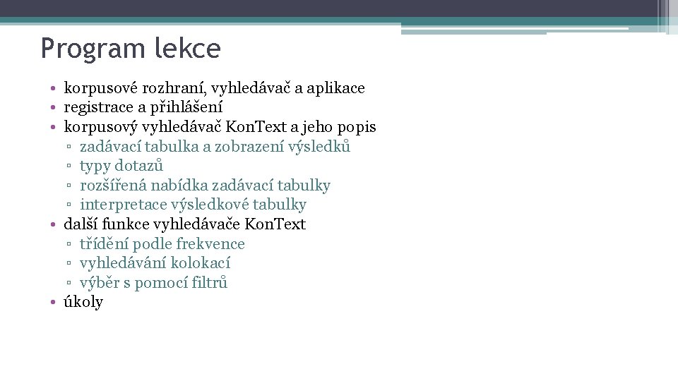 Program lekce • korpusové rozhraní, vyhledávač a aplikace • registrace a přihlášení • korpusový
