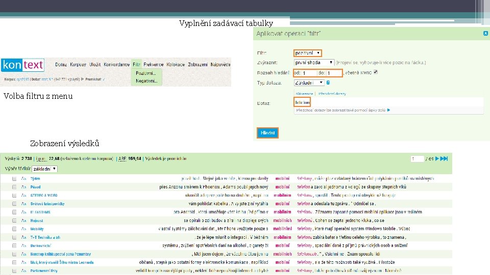 Vyplnění zadávací tabulky Filtr (zadání) Volba filtru z menu Zobrazení výsledků 