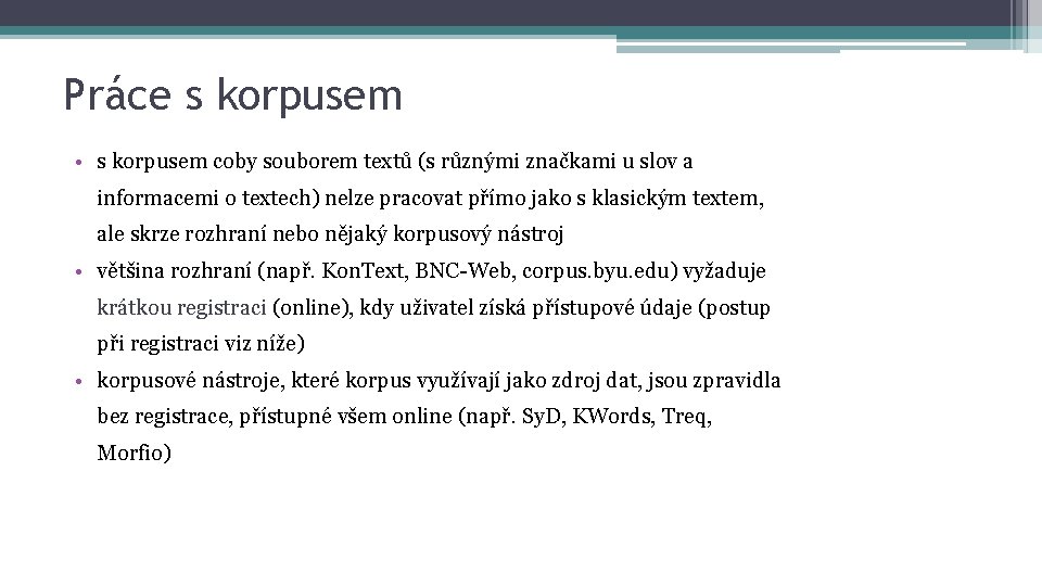 Práce s korpusem • s korpusem coby souborem textů (s různými značkami u slov