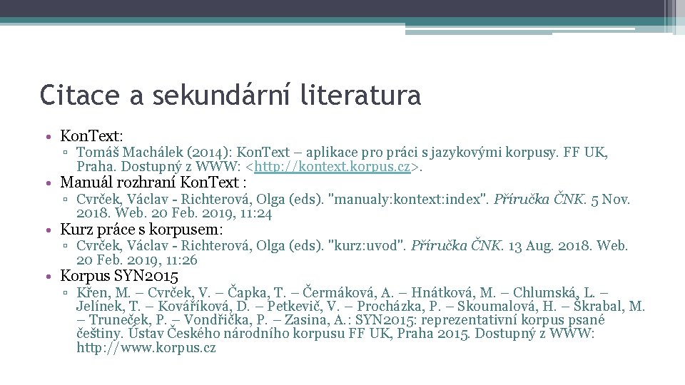 Citace a sekundární literatura • Kon. Text: ▫ Tomáš Machálek (2014): Kon. Text –
