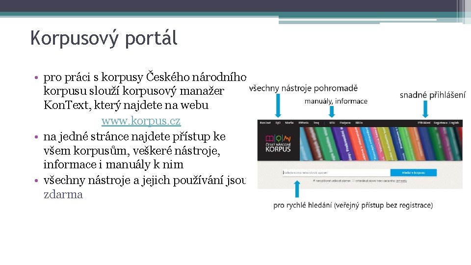 Korpusový portál • pro práci s korpusy Českého národního korpusu slouží korpusový manažer Kon.