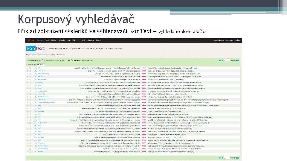 Korpusový vyhledávač Příklad zobrazení výsledků ve vyhledávači Kon. Text – vyhledané slovo kočka 