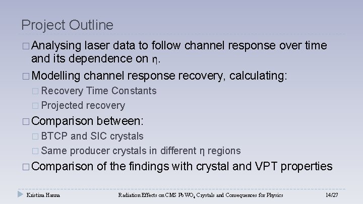 Project Outline � Analysing laser data to follow channel response over time and its