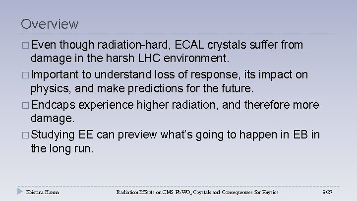 Overview � Even though radiation-hard, ECAL crystals suffer from damage in the harsh LHC