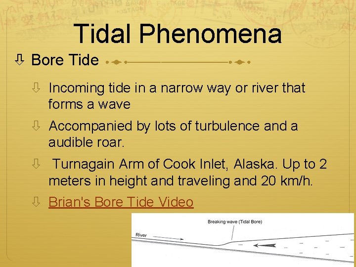 Tidal Phenomena Bore Tide Incoming tide in a narrow way or river that forms