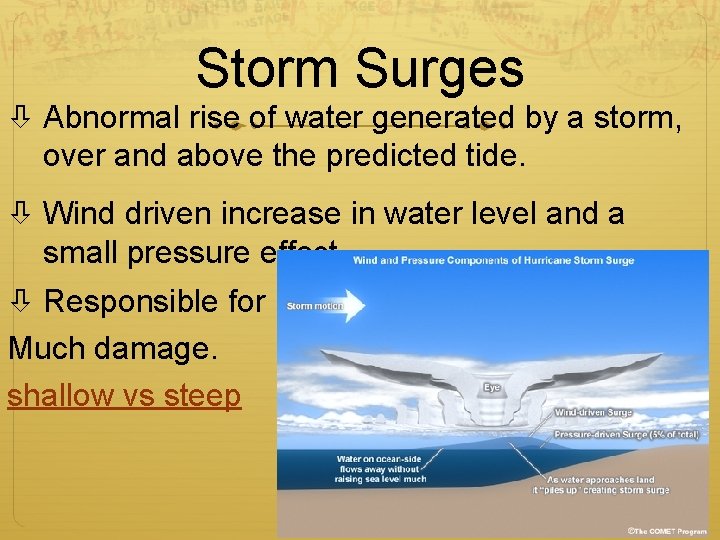 Storm Surges Abnormal rise of water generated by a storm, over and above the