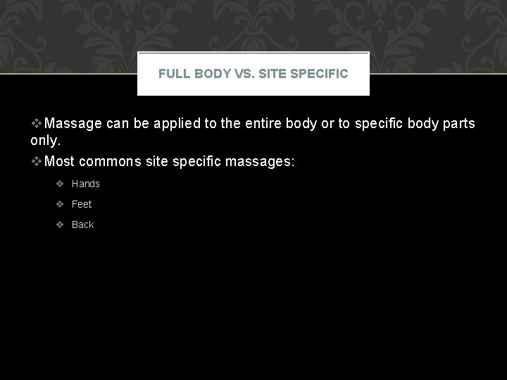 FULL BODY VS. SITE SPECIFIC v. Massage can be applied to the entire body
