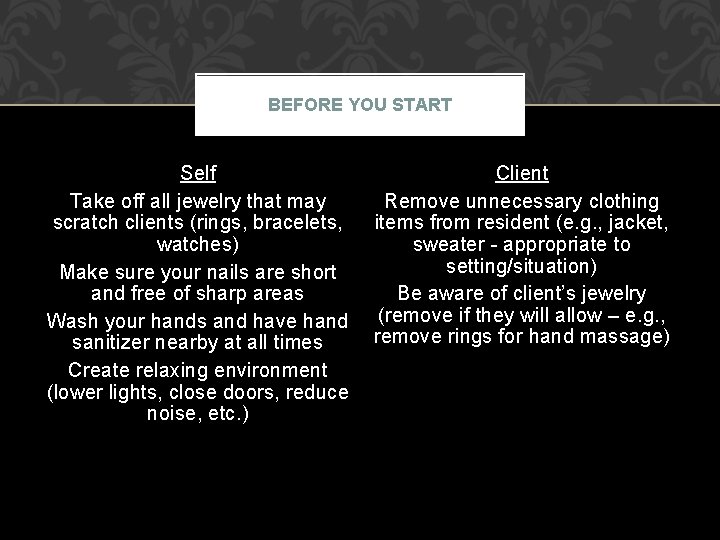 BEFORE YOU START Self Take off all jewelry that may scratch clients (rings, bracelets,