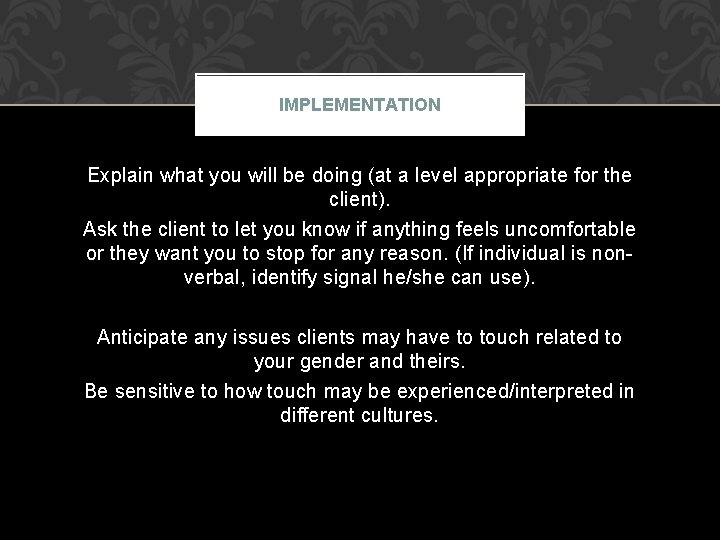 IMPLEMENTATION Explain what you will be doing (at a level appropriate for the client).