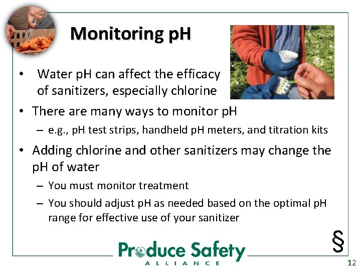 Monitoring p. H • Water p. H can affect the efficacy of sanitizers, especially