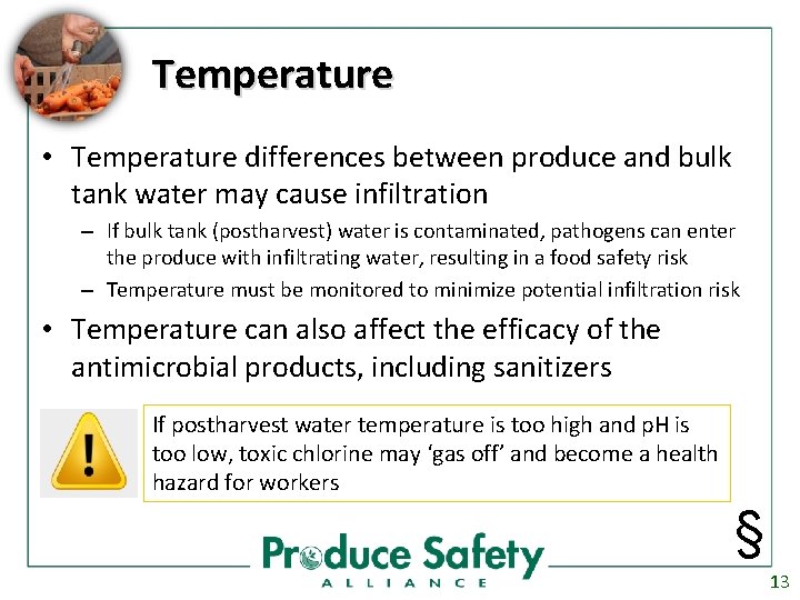 Temperature • Temperature differences between produce and bulk tank water may cause infiltration –