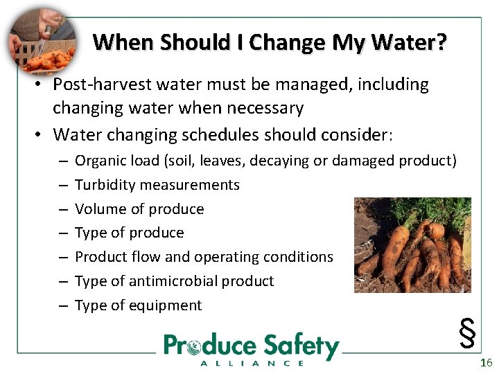 When Should I Change My Water? • Post-harvest water must be managed, including changing