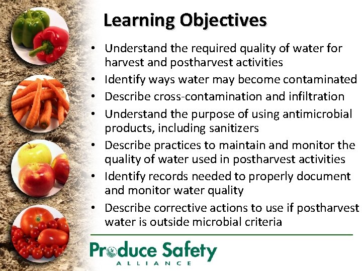 Learning Objectives • Understand the required quality of water for harvest and postharvest activities
