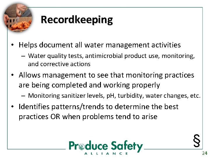 Recordkeeping • Helps document all water management activities – Water quality tests, antimicrobial product