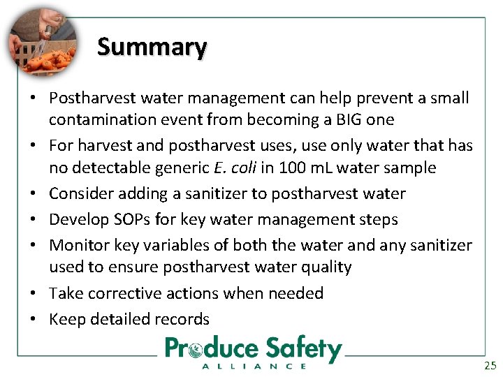 Summary • Postharvest water management can help prevent a small contamination event from becoming