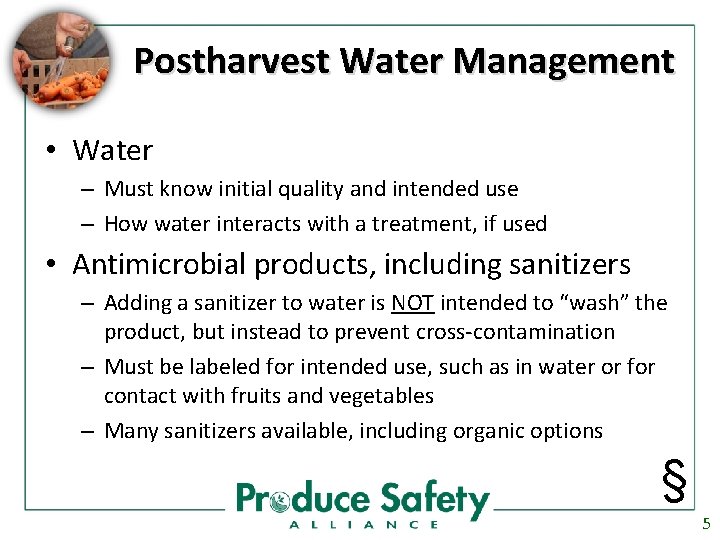 Postharvest Water Management • Water – Must know initial quality and intended use –