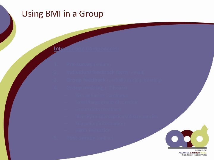 Using BMI in a Group Intervention Components: 1. 2. 3. 4. Pre-survey (online) Individual