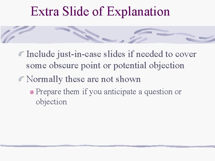 Extra Slide of Explanation Include just-in-case slides if needed to cover some obscure point