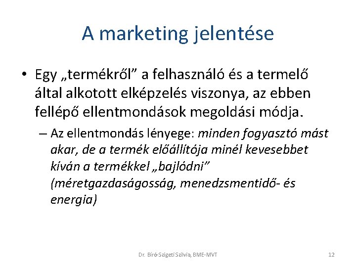 A marketing jelentése • Egy „termékről” a felhasználó és a termelő által alkotott elképzelés