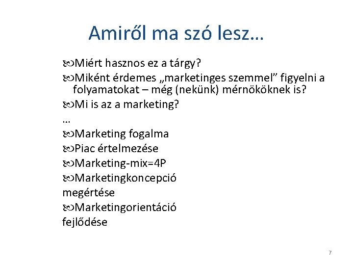 Amiről ma szó lesz… Miért hasznos ez a tárgy? Miként érdemes „marketinges szemmel” figyelni