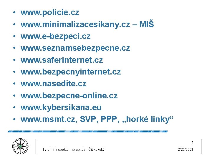  • • • www. policie. cz www. minimalizacesikany. cz – MIŠ www. e-bezpeci.