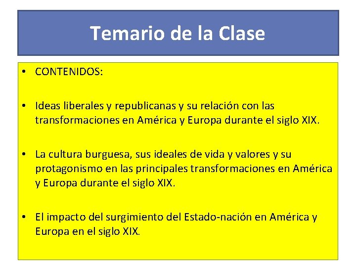 Temario de la Clase • CONTENIDOS: • Ideas liberales y republicanas y su relación
