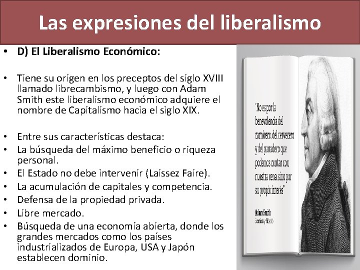 Las expresiones del liberalismo • D) El Liberalismo Económico: • Tiene su origen en