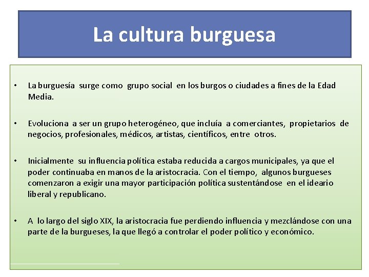 La cultura burguesa • La burguesía surge como grupo social en los burgos o