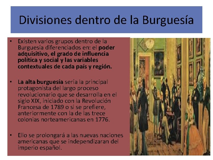 Divisiones dentro de la Burguesía • Existen varios grupos dentro de la Burguesía diferenciados