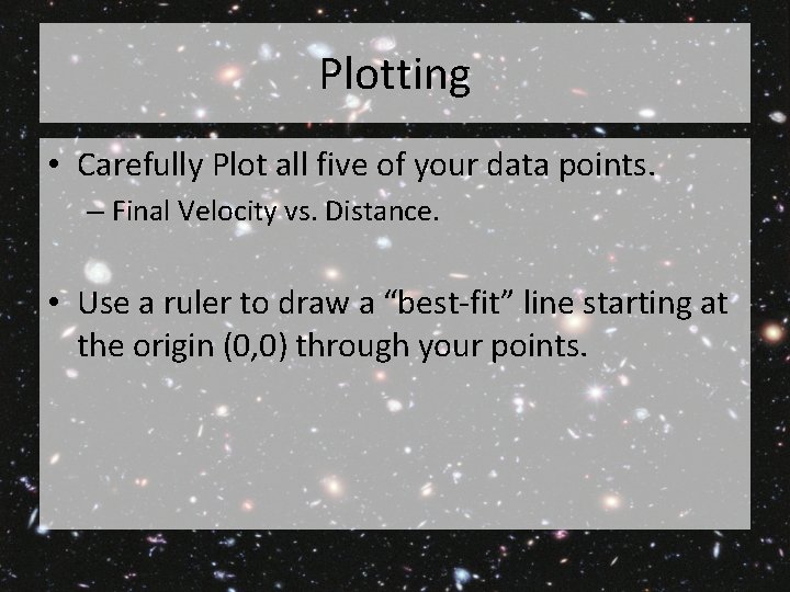 Plotting • Carefully Plot all five of your data points. – Final Velocity vs.
