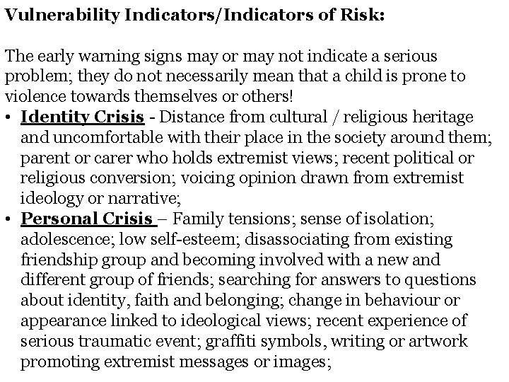 Vulnerability Indicators/Indicators of Risk: The early warning signs may or may not indicate a