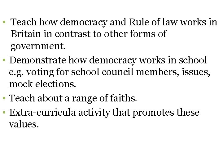  • Teach how democracy and Rule of law works in Britain in contrast