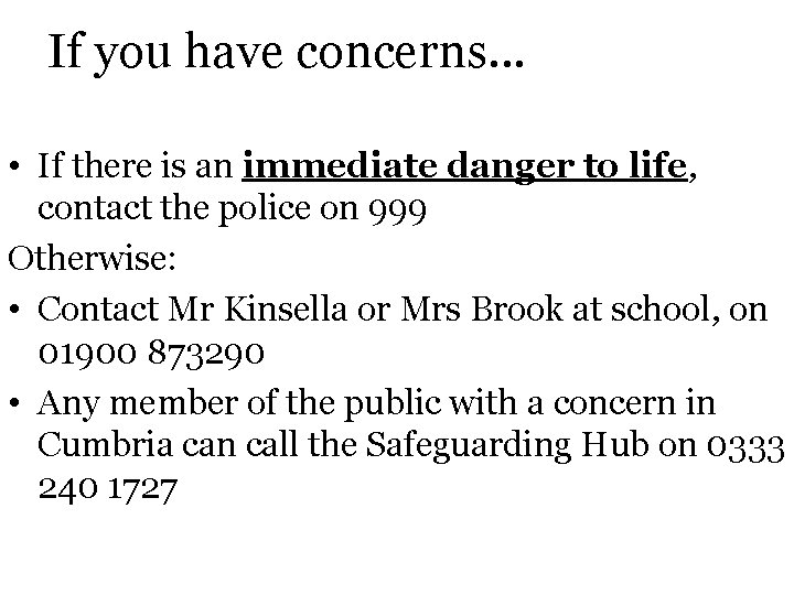 If you have concerns. . . • If there is an immediate danger to