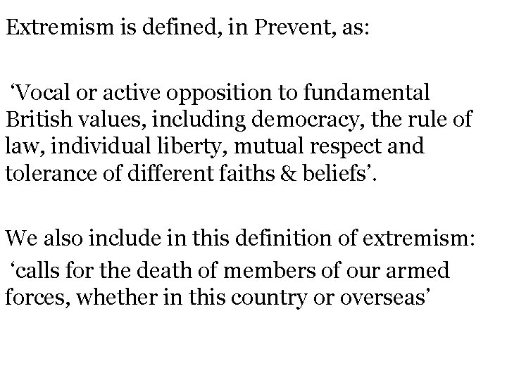 Extremism is defined, in Prevent, as: ‘Vocal or active opposition to fundamental British values,