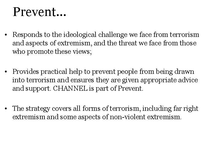 Prevent… • Responds to the ideological challenge we face from terrorism and aspects of