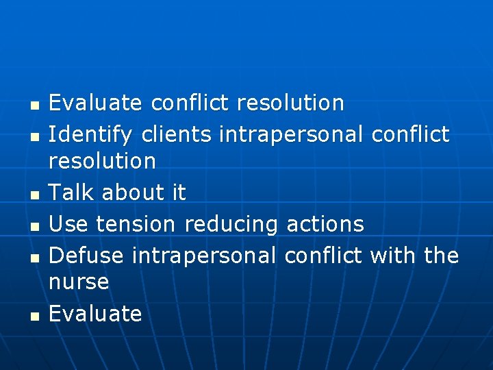 n n n Evaluate conflict resolution Identify clients intrapersonal conflict resolution Talk about it