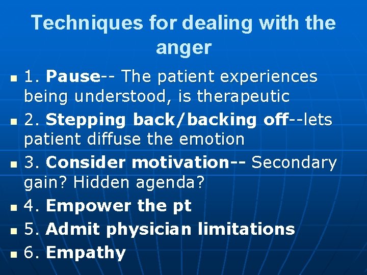Techniques for dealing with the anger n n n 1. Pause-- The patient experiences