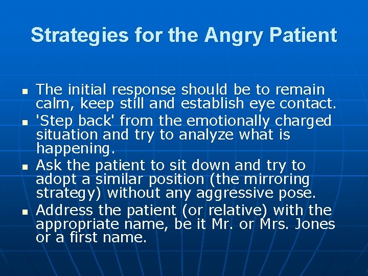 Strategies for the Angry Patient n n The initial response should be to remain