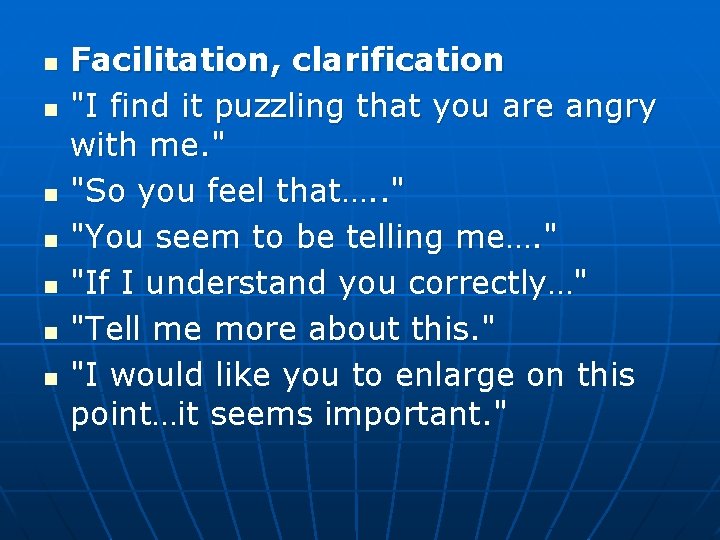 n n n n Facilitation, clarification "I find it puzzling that you are angry