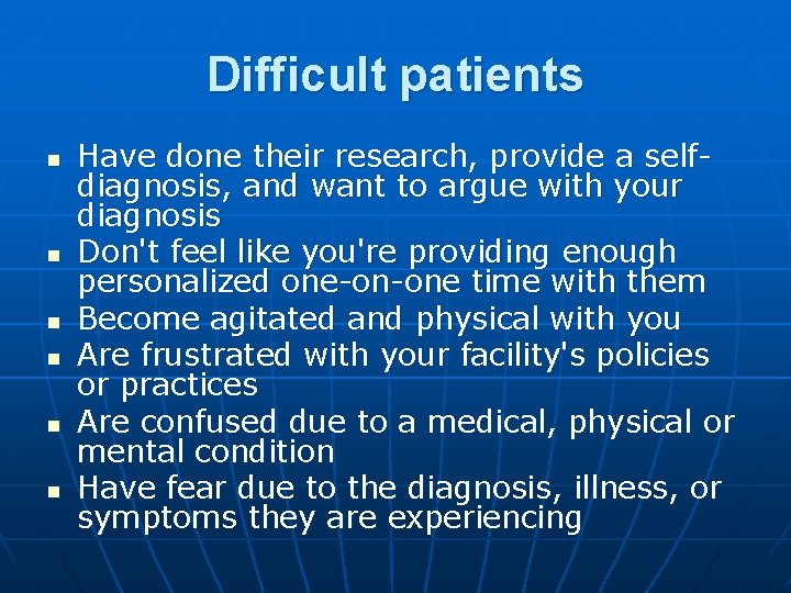 Difficult patients n n n Have done their research, provide a selfdiagnosis, and want