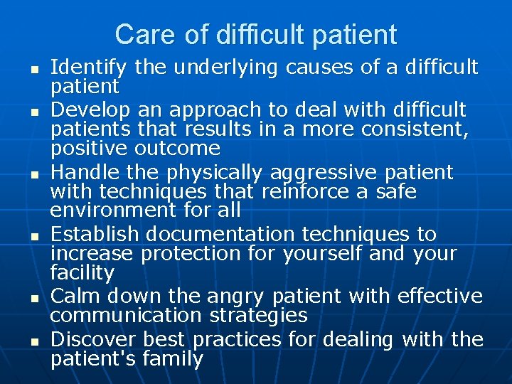Care of difficult patient n n n Identify the underlying causes of a difficult
