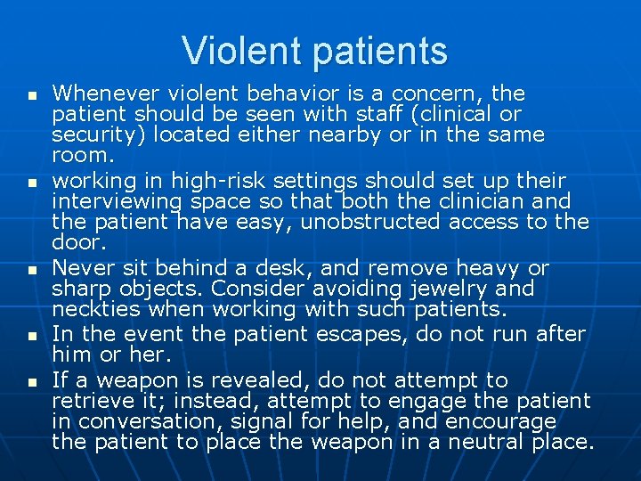Violent patients n n n Whenever violent behavior is a concern, the patient should