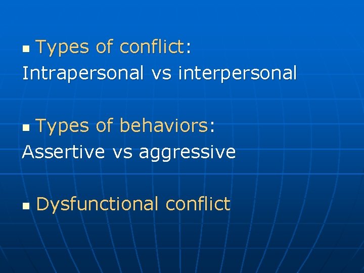 Types of conflict: Intrapersonal vs interpersonal n Types of behaviors: Assertive vs aggressive n