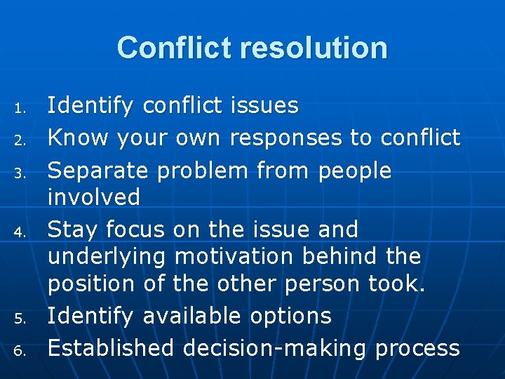 Conflict resolution 1. 2. 3. 4. 5. 6. Identify conflict issues Know your own