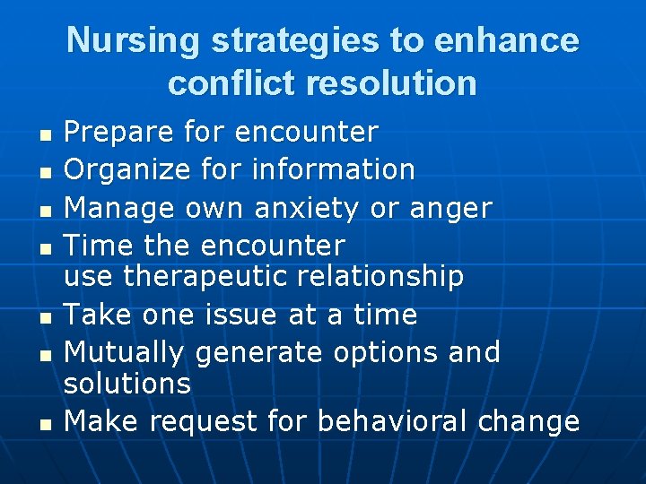 Nursing strategies to enhance conflict resolution n n n Prepare for encounter Organize for