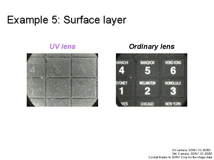 Example 5: Surface layer UV lens Ordinary lens UV camera: SONY XC-EU 50 Std.